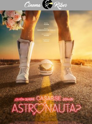¿Quien quiere casarse con un astronauta? (Cinems Ribes)